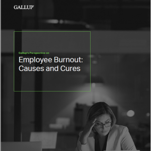 Gallup's Perspective on Burnout: Causes and Cures