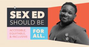 Sex Ed should be accessible, equitable and inclusive for all