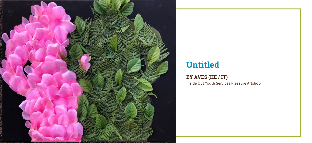 Untitled artwork by Aves from Inside Out Youth Services picturing two abstract figures linking arms. One figure is made of bright pink petals; the other figure is made of leafy ferns, both are set against a black background