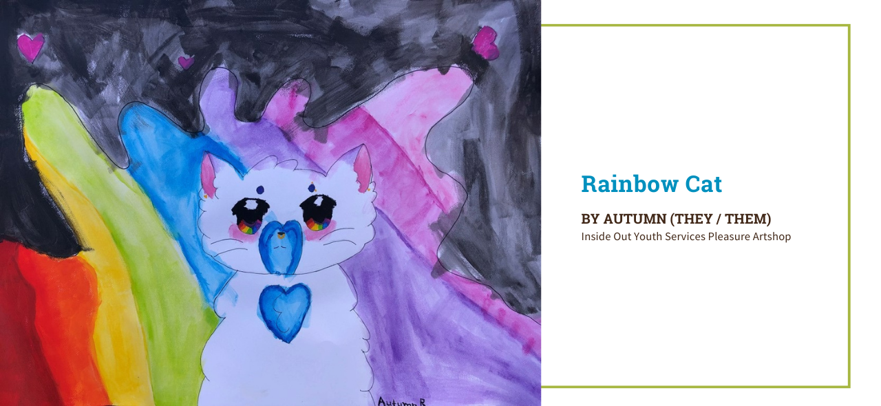Student artwork by Autumn from Inside Out Youth Services picturing a white cat with big eyes with a blue heart on its chest and a rainbow as the background