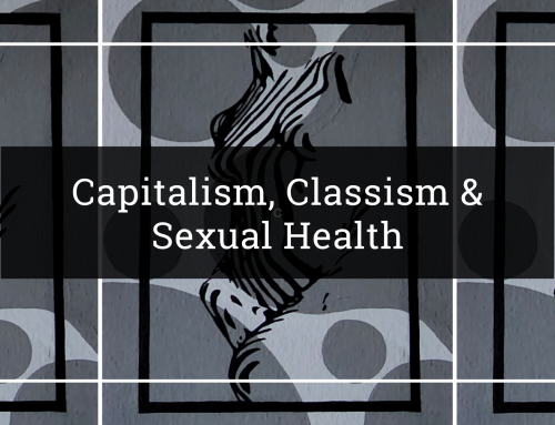 Capitalism, Classism, and Sexual Health