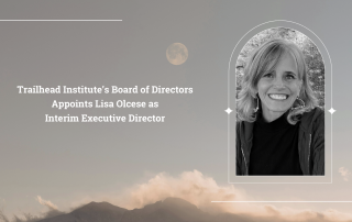 Trailhead Institute Announces Lisa Olcese as Interim Executive Director