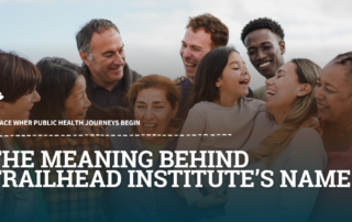 The meaning behind Trailhead Institute's name